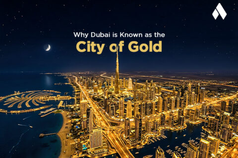 Why Dubai is Known as the City of Gold